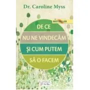 De ce nu ne vindecam si cum putem sa o facem? – Dr. Caroline Myss de Dr. Caroline Myss