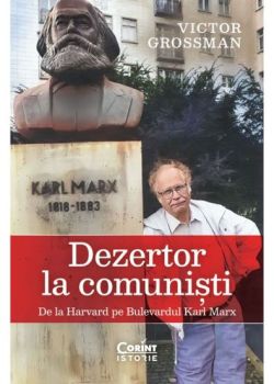Dezertor la comunisti. De la Harvard pe Bulevardul Karl Marx