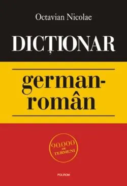 Dicţionar german-român (90 000 de termeni) de Octavian Nicolae