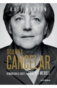 Doamna Cancelar: Remarcabila odisee a Angelei Merkel