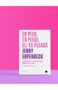 Eu plec, tu pleci, el/ea pleaca de Jenny Erpenbeck