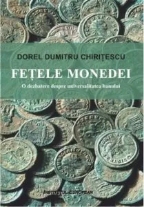 Fetele monedei. O dezbatere despre universalitatea banului de Dorel Dumitru Chiritescu
