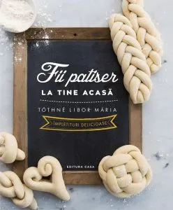 Fii patiser la tine acasă - Împletituri delicioase