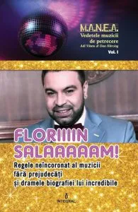FLORIIN SALAAAM !!! Regele neicoronat al muzicii fara prejudecati si dramele biografiei lui incredibile de Adi Vantu