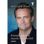 Friends, iubiri si marele lucru teribil