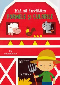 Hai sa invatam formele si culorile. La ferma