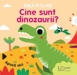 Joaca-te cu noi. Cine sunt dinozaurii?