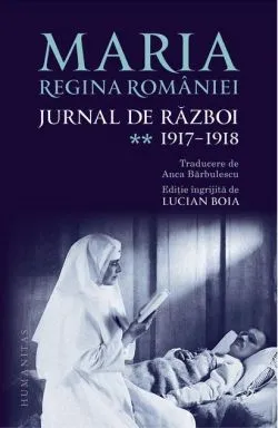 Jurnal de război (Vol. II) 1917–1918 de Regina Maria a Romaniei
