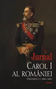 Jurnal. Volumul I. 1881-1887 de Carol I al Romaniei