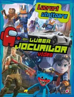 Lucruri uimitoare din lumea jocurilor video
