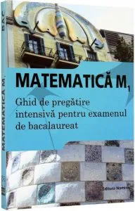 Matematica M1. Ghid de pregatire intensiva pentru examenul de bacalaureat 2015