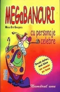 MegaBancuri. Cu personaje celebre de Mircea Emil Georgescu