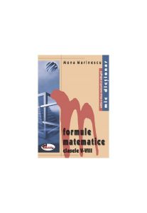 Mic dicționar de formule matematice. Clasele V-VIII