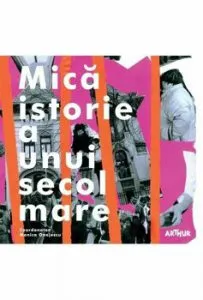 Mica istorie a unui secol mare de Monica Onojescu