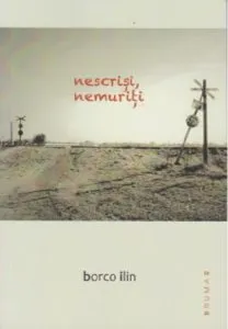 Nescrisi, nemuriti de Borco Ilin