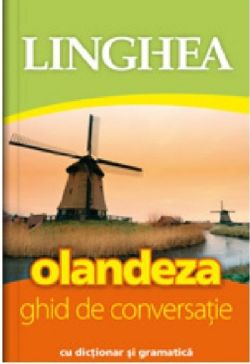 Olandeza. Ghid de conversatie cu dictionar si gramatica
