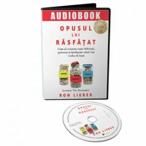 Opusul lui rasfatat. Cum sa crestem copii chibzuiti, generosi si inteligenti cand vine vorba de bani - CD de Ron Lieber
