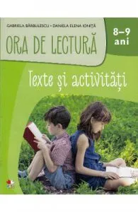 Ora de lectura. Texte si activitati 8-9 ani de Gabriela Barbulescu