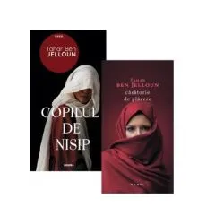 Pachet (2 carti) 1. Copilul de nisip 2. Casatorie de placere de Tahar Ben Jelloun