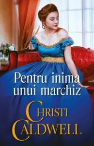Pentru inima unui marchiz de Christie Caldwell