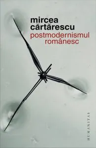 Postmodernismul romanesc de Mircea Cartarescu