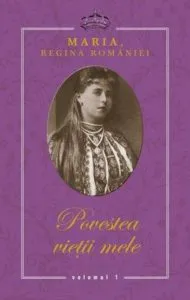 Povestea vietii mele (3 volume) de Regina Maria