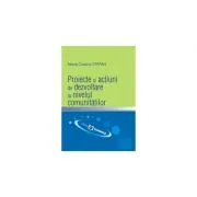 Proiecte si actiuni de dezvoltare la nivelul comunitatilor de Maria Cristina Stefan