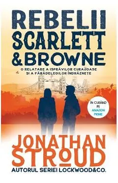 Rebelii Scarlett & Browne de Jonathan Stroud
