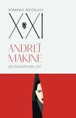 Recviem pentru Est de Andrei Makine
