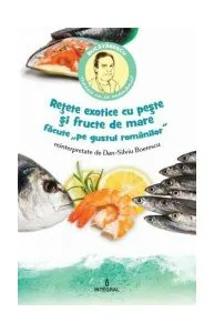 Rețete exotice cu pește și fructe de mare „pe gustul românilor"
