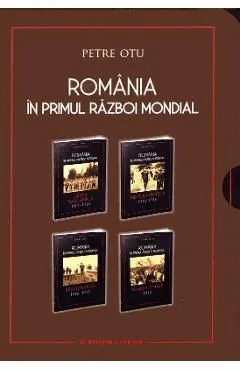 Romania in Primul Razboi Mondial de Petre Otu