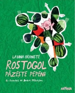 Rostogol păzește pepenii - PB de Lavinia Braniste