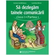 Sa dezlegam tainele comunicarii. Clasa 1, partea 1. ABDP1 de Carmen Iordachescu