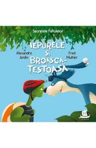 Secretele fabulelor: Iepurele si broasca testoasa de Fred Multier