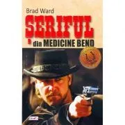 Seriful din Medicine Bend de Brad Ward