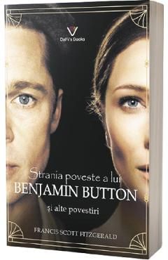 Strania poveste a lui Benjamin Button si alte povestiri