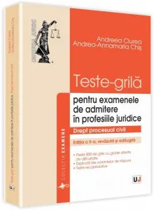 Teste-grila. Drept procesual civil - Pentru examenele de admitere in profesiile juridice. Editia a II-a de Andreea Ciurea