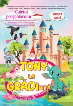 Tony la gradinita - caietul prescolarului - grupa mica 3-4 ani de Cristina Ipate-Toma
