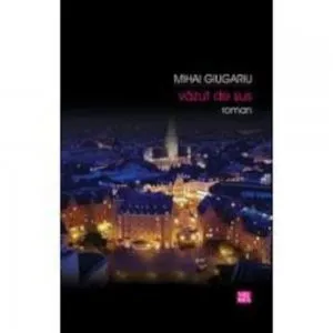 Vazut de sus de Mihai Giugariu