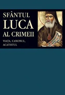 Viata, canonul, acatistul de Sfantul Luca Al Crimeii