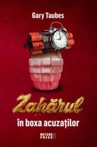 Zaharul in boxa acuzatilor de Gary Taubes
