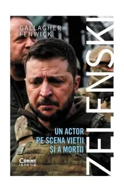 Zelenski: un actor pe scena vieţii şi a morţii de Gallagher Fenwick