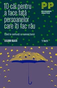 10 cai pentru a face fata persoanelor care iti fac rau. Cand te confrunti cu oameni toxici