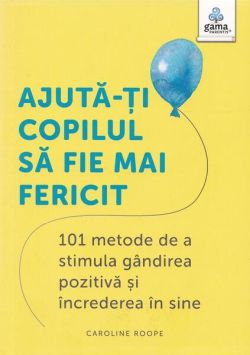 Ajută-ți copilul să fie mai fericit