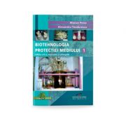 Biotehnologia protectiei mediului. Volumul I