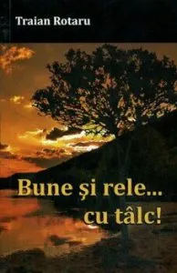 Bune si rele... cu talc de Traian Rotaru