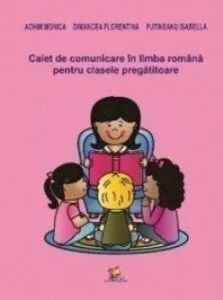 Caiet de comunicare in limba romana pentru clasa pregatitoare de Putineanu Isabella