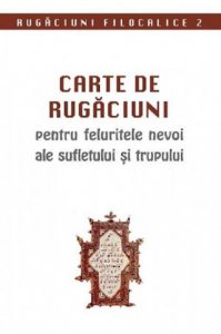 Carte de rugaciuni pentru feluritele nevoi ale sufletului si trupului