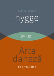 Cartea despre HYGGE. Arta daneza de a trai bine