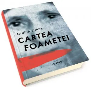 Cartea foametei de Larisa Turea